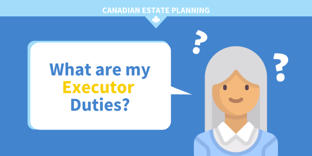 What Are My Executor Duties In Canada Executor Questions Answered